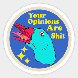 Your Opinions Are Shit Sticker